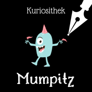 Weiße Schrift und Schreibfeder-Icon auf schwarzem Hintergrund: Oben steht "Kuriosithek". Unten steht "Mumpitz". Dazwischen ist ein lustiges türkisfarbenes Monster mit Partyhut und Fähnchen im Comic-Stil abgebildet. | Klopfecke - Texte mit Geist