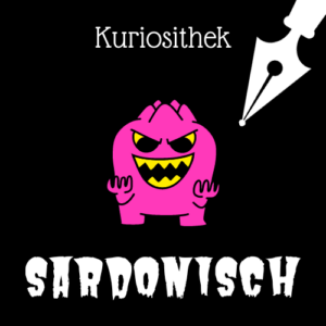 Weiße Schrift und Schreibfeder-Icon auf schwarzem Hintergrund: Oben steht "Kuriosithek". Unten steht "sardonisch". Dazwischen ist ein dies lachendes pinkfarbenes Monster abgebildet. | Klopfecke - Texte mit Geist